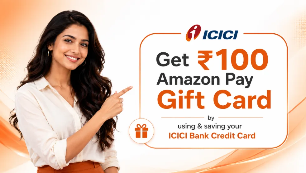 Get ₹100 Amazon Pay Gift Card by using and saving your ICICI Bank Credit Card. T&Cs apply.